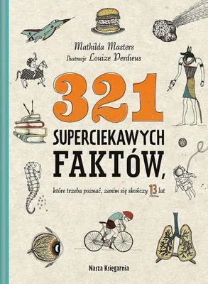 Obrázek produktu pro 321 superciekawych faktów, które trzeba poznać, zanim się skończy 13 lat