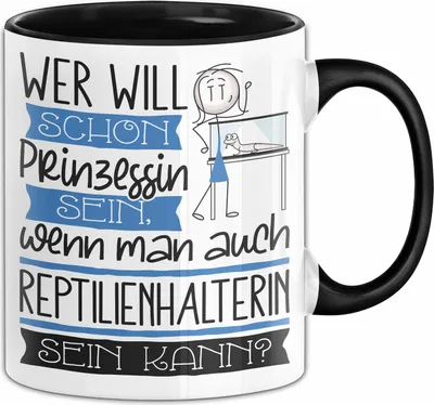 Produktbild von Reptilienhalterin Tasse Geschenk Spruch Wer Will Schon Prinzessin Sein Wenn Man Auch Reptilienhalterin Sein Kann (Schwarz)