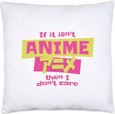 If It Isn't Anime Then I Don't Care Kissen für Anime Fanatiker von Japanische Zeichentrickfilm Comic Cartoon
