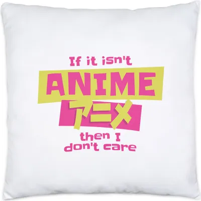 Produktbild von If It Isn't Anime Then I Don't Care Kissen für Anime Fanatiker von Japanische Zeichentrickfilm Comic Cartoon