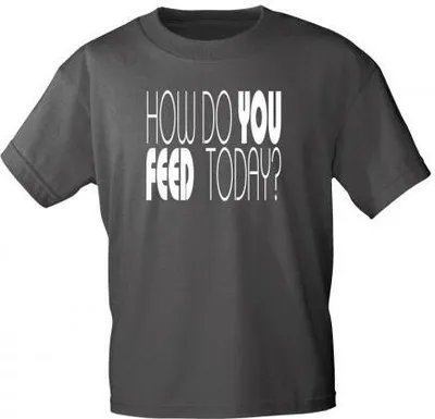 Produktbild von T-Shirt uni mit Aufdruck - HOW DO YOU FEED TODAY - 12682 - Gr. S-XXL Größe - S