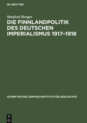 Produktbild von Die Finnlandpolitik des deutschen Imperialismus 1917-1918