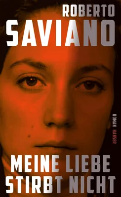 Buchcover von 'Meine Liebe stirbt nicht' - Gebundene Ausgabe von Roberto Saviano