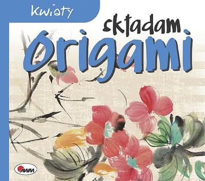 Zdjęcie produktu dla Kwiaty. Składam origami