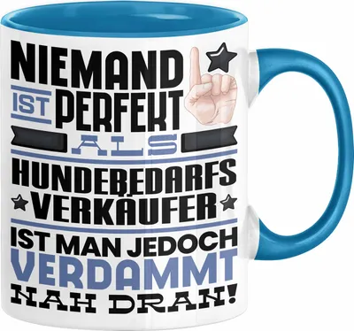 Produktbild von Hundebedarfsverkäufer Geschenk Tasse Lustige Geschenkidee für Hundebedarfsverkäufer Geburtstag Kaffee-Becher Niemand Ist Perfekt Aber Als Hundebedarfsverkäufer Ist Man Nah Dran (Blau)