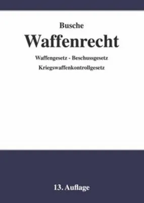 Obrázek produktu pro Waffenrecht - Praxiswissen für Waffenbesitzer, Handel, Verwaltung und Justiz