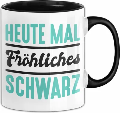 Produktbild von Heute Mal Fröhlich Schwarz Tasse Geschenk Kaffee-Becher (Schwarz)
