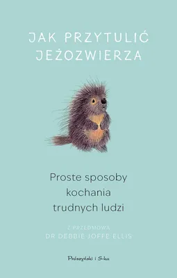 Immagine prodotto di Jak przytulić jeżozwierza - poradnik psychologiczny