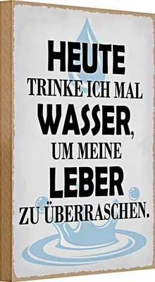 Produktbild von Holzschild Spruch 20x30cm heute trinke ich Wasser Leber