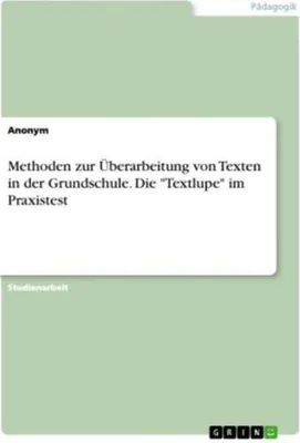 Produktbild von Methoden zur Überarbeitung von Texten in der Grundschule. Die "Textlupe" im Praxistest