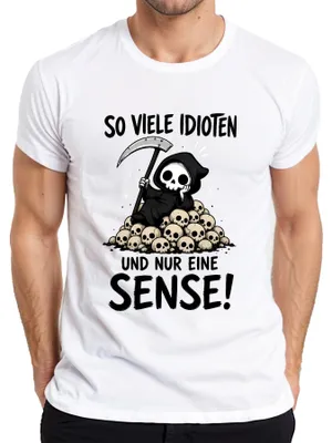 Produktbild von So viele Idioten und nur eine Sense Statement Sarkasmus Ironie Herren T-Shirt, Weiß, 3XL