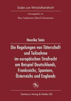 Zdjęcie produktu dla Die Regelung von Täterschaft und Teilnahme im europäischen Strafrecht am Beispiel Deutschlands, Frankreichs, Spaniens, Österreichs und Englands