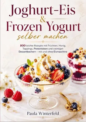 Produktbild von Joghurt-Eis & Frozen Yogurt selber machen