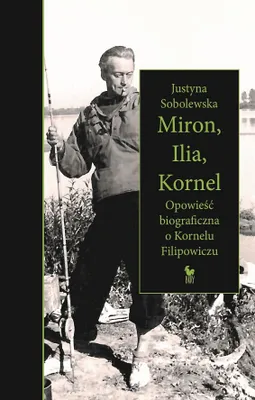 Immagine prodotto di ISBN Miron, Ilia, Kornel Opowieść biograficzna o Kornelu Filipowiczu, Polski, Twarda okładka, 392 stron(y)