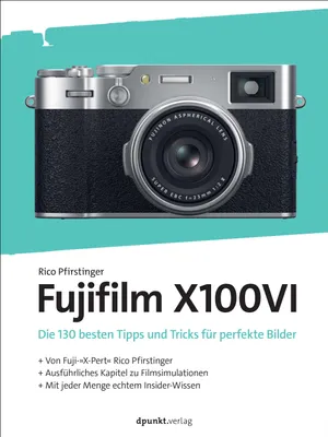 Produktbild von Fujifilm X100VI Buch: 130 Tipps & Tricks für Einsteiger – Filmsimulationen ausführlich erklärt