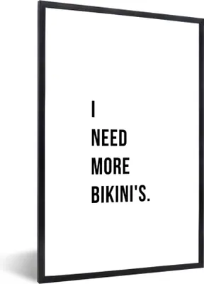 Produktbild von MuchoWow® Gerahmtes Poster Ich brauche mehr Bikinis - Zitat - Weiß 60x90 cm - Poster mit Schwarzem Bilderrahmen Wandposter Rahmen Foto Bilder - Kunst