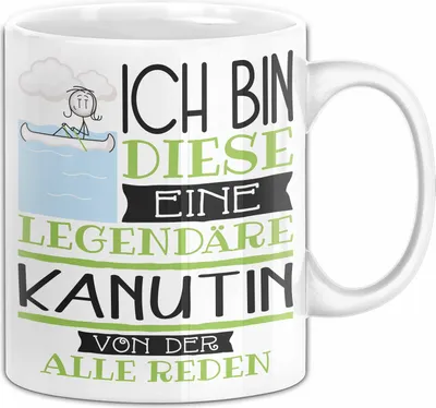 Produktbild von Kanutin Tasse Geschenk Ich Bin Diese Eine Legendäre Kanutin Von Der Alle Reden Geschenkidee Geburtstag Weihnachten (Weiß)