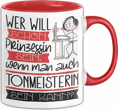 Produktbild von Tonmeisterin Tasse Geschenk Spruch Wer Will Schon Prinzessin Sein Wenn Man Auch Tonmeisterin Sein Kann (Rot)