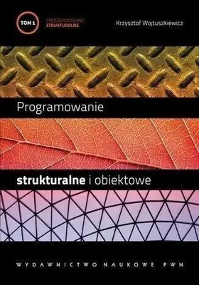 Produktbild von Programowanie strukturalne i obiektowe Tom 1 - Krzysztof Wojtuszkiewicz
