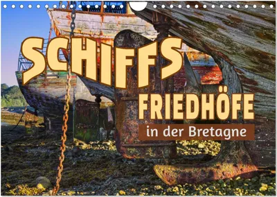 Produktbild von Schiffsfriedhöfe in der Bretagne (Wandkalender 2025 DIN A4 quer), CALVENDO Monatskalender