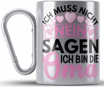 Produktbild von Trendation - Oma Geschenk Edelstahl Tasse Karabiner Lustiger Spruch Ich Muss Nicht Nein Sagen Ich Bin Die Oma Geschenkidee Lustig (Silber)
