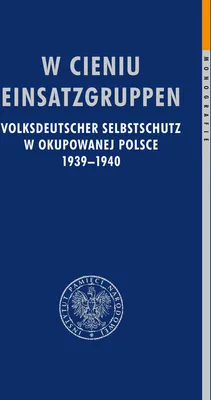 Immagine prodotto di ISBN W cieniu Einsatzgruppen Volksdeutscher Selbstschutz w okupowanej Polsce 1939–1940, Polski, Twarda okładka, 448 stron(y)