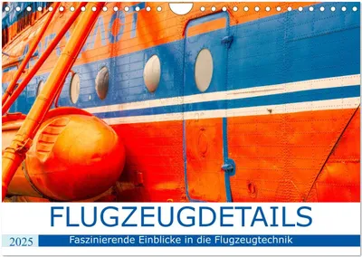 Produktbild von Flugzeugdetails - Faszinierende Einblicke in die Flugzeugtechnik (Wandkalender 2025 DIN A4 quer), CALVENDO Monatskalender