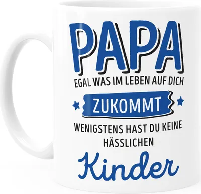 Produktbild von Geschenk Tasse anpassen egal was im Leben auf dich zukommt wenigstens hast du keine hässlichen Kinder Kaffee-Becher MoonWorks® Papa-Kinder weiß Keramik-Tasse