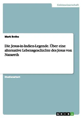 Obrázok produktu pre Die Jesus-in-Indien-Legende. Über eine alternative Lebensgeschichte des Jesus von Nazareth