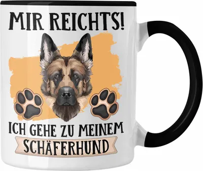 Produktbild von Trendation - Schäferhund Besitzer Tasse Geschenk Lustiger Spruch Geschenkidee Mir Reichts Ich Geh Zu Meinem Schäferhund (Schwarz)