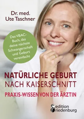 Obrázok produktu pre Natürliche Geburt nach Kaiserschnitt: Praxis-Wissen von der Ärztin - Das VBAC-Buch, das deine nächste Schwangerschaft und Geburt vereinfacht