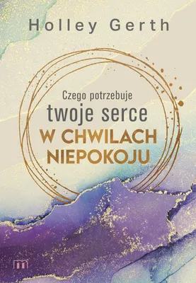 Immagine prodotto di Czego potrzebuje twoje serce w chwilach niepokoju