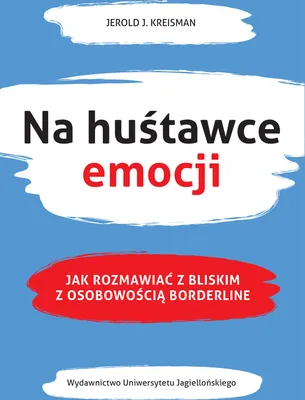 Image de Na huśtawce emocji. Jak rozmawiać z bliskim z osobowością borderline