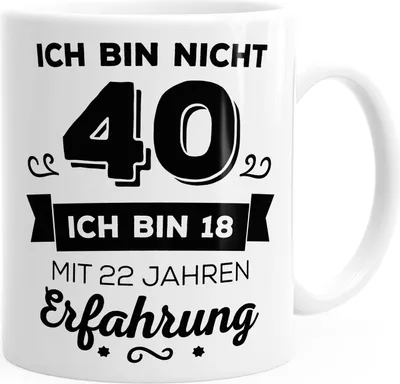 Produktbild von Kaffee-Tasse Geschenk-Tasse Ich bin nicht 40 sondern ich bin 18 mit 22 Jahren Erfahrung Geschenk Geburtstag MoonWorks® weiß unisize