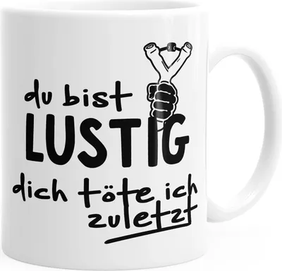 Produktbild von Kaffee-Tasse Du bist lustig dich töte ich zuletzt Ironie Spruch MoonWorks® weiß unisize