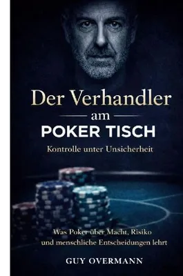 Produktbild von Der Verhandler am Pokertisch: Was Poker über Macht und menschliche Entscheidungen lehrt