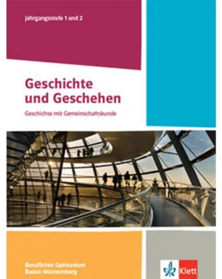 Obrázok produktu pre Geschichte und Geschehen Jahrgangsstufe 1 und 2. Schulbuch Klasse 12/13. Ausgabe Baden-Württemberg Berufliche Gymnasien
