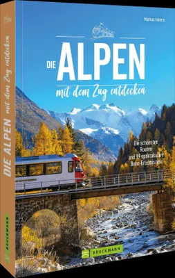 Produktbild von Die Alpen mit dem Zug entdecken
