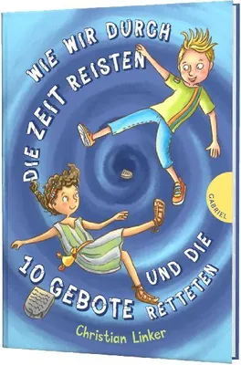 Produktbild von Wie wir durch die Zeit reisten und die 10 Gebote retteten