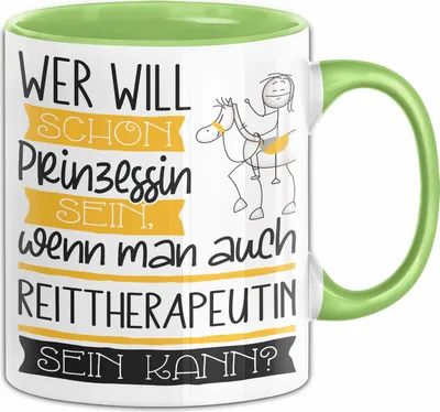 Produktbild von Reittherapeutin Tasse Geschenk Spruch Wer Will Schon Prinzessin Sein Wenn Man Auch Reittherapeutin Sein Kann (Grün)