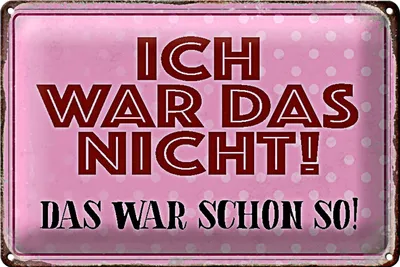 Produktbild von Blechschild Spruch 30x20cm ich war das nicht das war schon