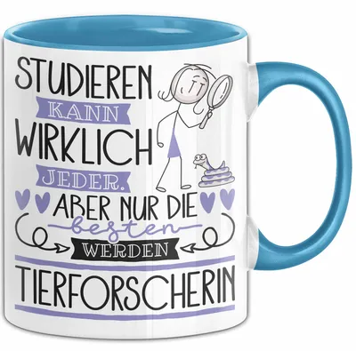 Produktbild von Tierforscherin Tasse Lustiges Geschenk Studieren Kann Wirklich Jeder Nur Die Besten Werden Tierforscherin (Blau)