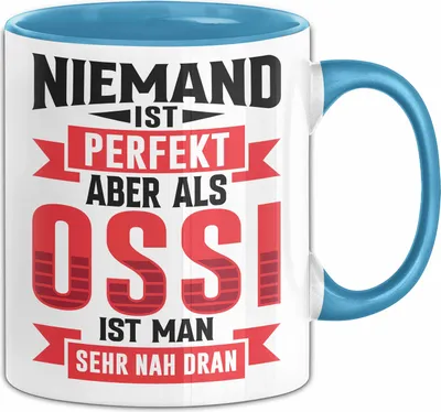 Produktbild von Ossi Tasse Geschenk Niemand Ist Perfekt Aber Als Ossi Ist Man Nah Dran Ostdeutschland (Blau)