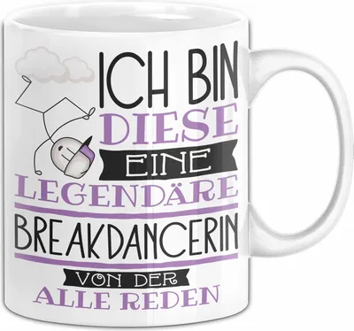 Produktbild von Breakdancerin Tasse Geschenk Ich Bin Diese Eine Legendäre Breakdancerin Von Der Alle Reden Geschenkidee Geburtstag Weihnachten (Weiß)