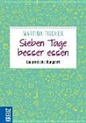 Immagine prodotto di Tischer, M: Sieben Tage besser essen