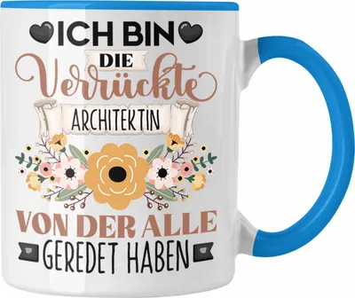 Produktbild von Trendation - Architektin Tasse Geschenk Lustiger Spruch Geschenkidee Ich Bin Die Verrückte Architektin Von Der Alle Geredet Haben (Blau)