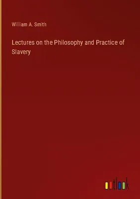 Produktbild von Lectures on the Philosophy and Practice of Slavery