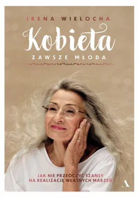 Productafbeelding van Kobieta zawsze młoda. Jak nie przeoczyć szansy na realizację własnych marzeń