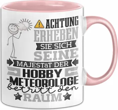 Produktbild von Hobbymeteorologe Geschenk Tasse Lustiger Spruch Erheben Sie Sich Der Hobbymeteorologe Betritt den Raum (Rosa)
