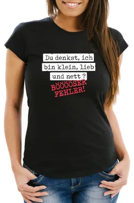 Produktbild von Damen T-Shirt Spruch Du denkst ich bin klein, lieb und nett bööööser Fehler Ironie Sarkasmus Frauen Fun-Shirt lustig Moonworks® schwarz S